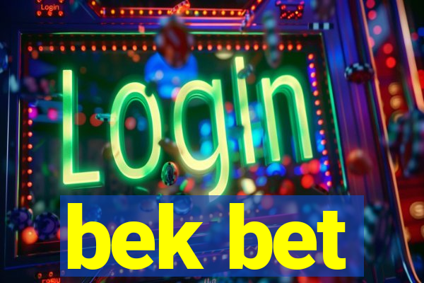 bek bet